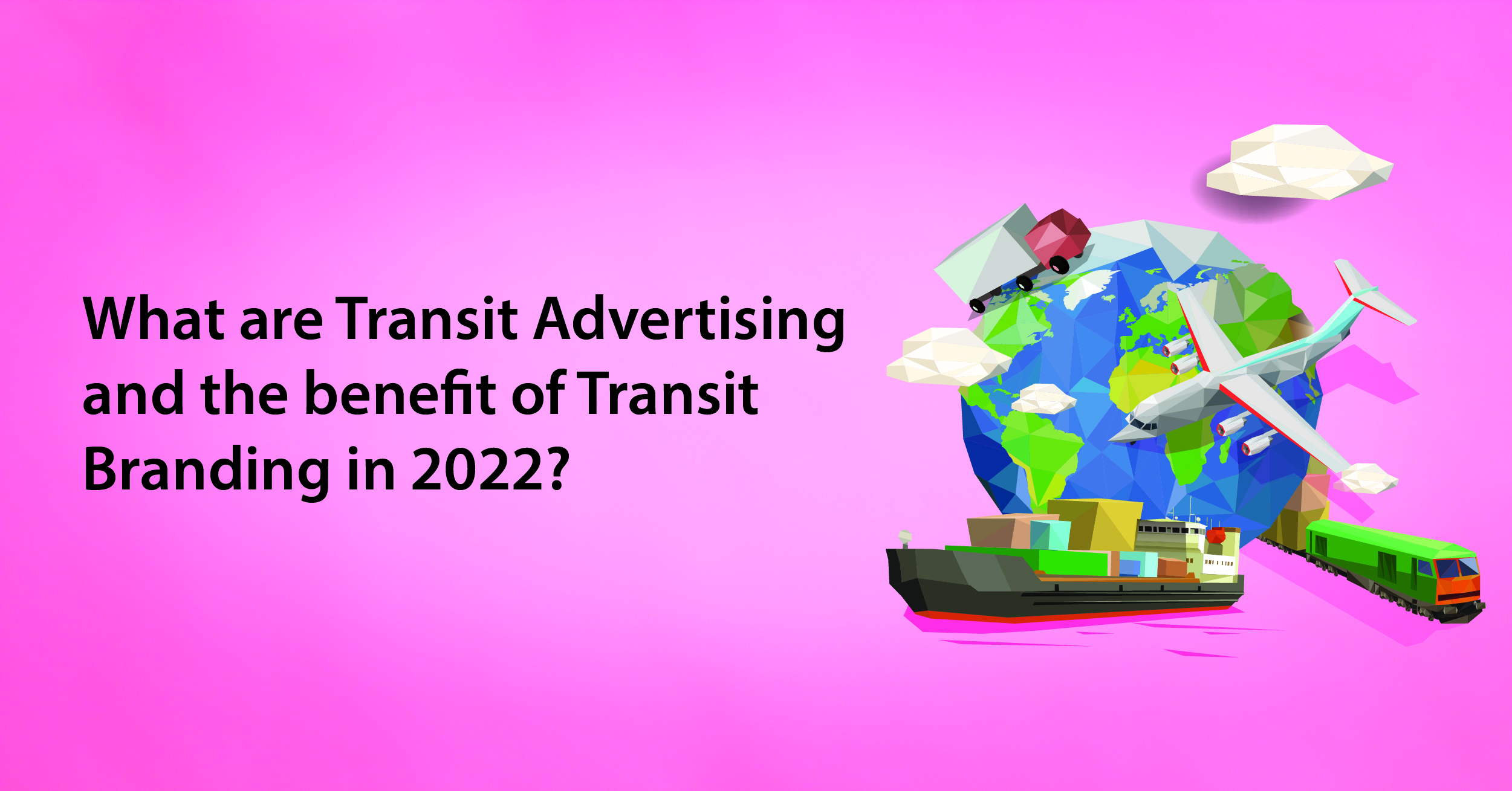 What are Transit Advertising and what are its benefits in 2023?