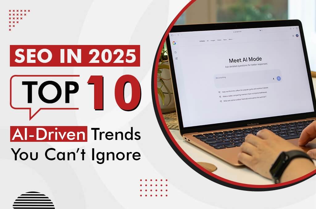 SEO in 2025 Top 10 AI-Driven Trends You Can’t Ignore