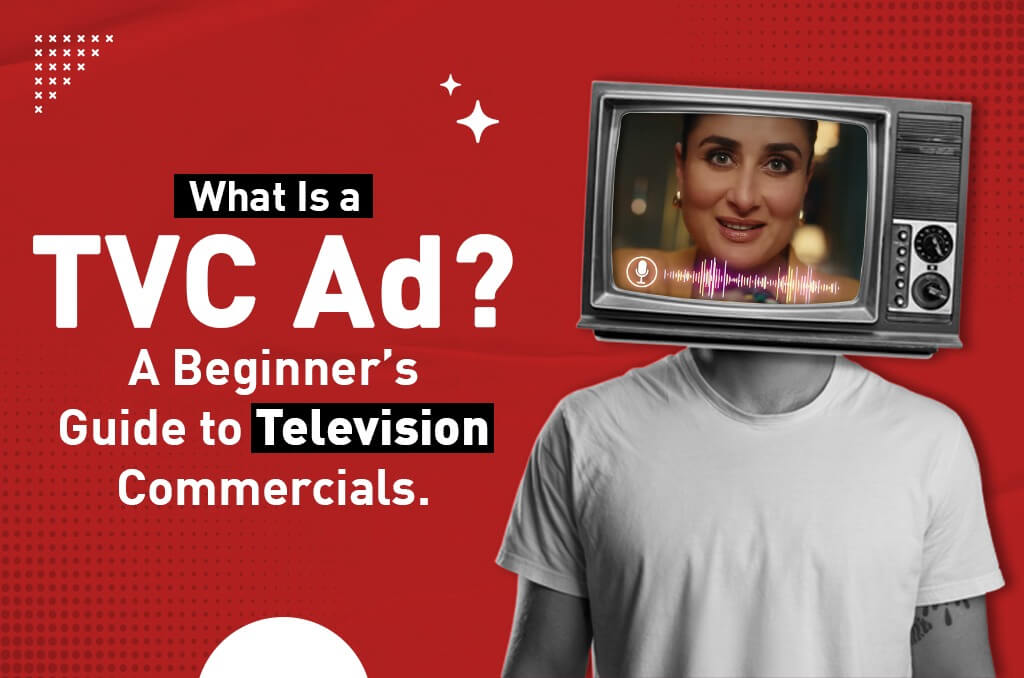 What Is a TVC Ad A Beginner’s Guide to Television Commercials